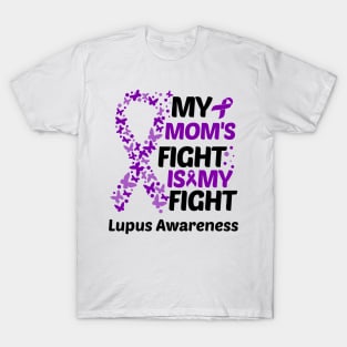 My Moms Fight Is My Fight Lupus Awareness T-Shirt